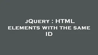 jQuery HTML elements with the same ID