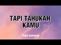 Download Lagu TAPI TAHUKAH KAMU-Dygta, Kamasean(lirik)