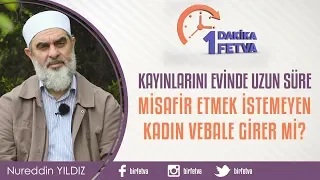 Kayınlarını evinde uzun süre misafir etmek istemeyen kadın vebale girer mi?