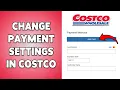 How To Change Payment Settings In Costco Update Costco Payment Options 2026
