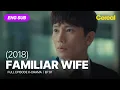FULL SUB Familiar Wife 2018 Ep 01 subbed kdrama