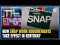 New SNAP work requirements take effect in Kentucky could impact thousands