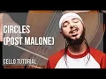 How to play Circles by Post Malone on Cello Tutorial