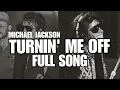 Lagu [NEW LEAK]  Michael Jackson - Turnin' Me Off (1986)  [FULL SONG]
