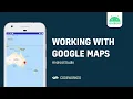 ANDROID Google Maps SDK CodeWorked