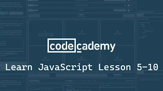 Codecademy Learn JavaScript Introduction Exercises 5-10