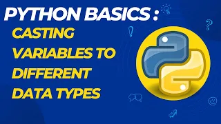 Python Basics Casting Variables to Different Data Types