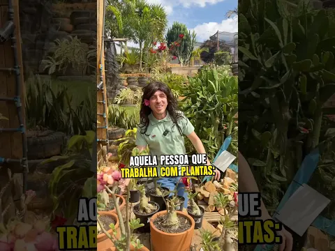 Aquela pessoa que trabalha com planta kkkk assim mesmo?