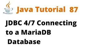 Java Tutorial 87 - JDBC Connecting to a MariaDB Database