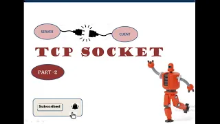 TCP Socket Socket System Calls API s Server-Client API s Flow Part 2