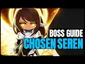 CHOSEN SEREN Boss Guide All difficulties Upcoming Nerfs