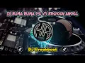 Download Lagu DJ BUMA BUMA YE VS BROKEN ANGEL PENIKMAT BREAKBEAT PASTI GELENG² KEPALA ( BREAKBEAT | 16 )