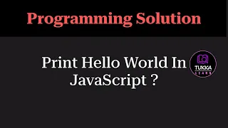 JavaScript Program to Print Hello World Beginner Programming Question Tukka Learn