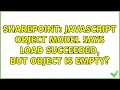 Sharepoint Javascript object model says load succeeded but object is empty