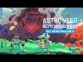 ASTRONEER - Glitchwalkers Launch Trailer