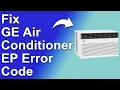 GE Air Conditioner EP Error Code What Does It Indicates Here s The Best Solutions To Fix It