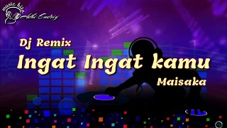 Download Ingat ingat kamu - maisaka | dj remix new | video lyrics MP3