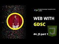 Web With GDSC Introduction to JavaScript - Day Part 1