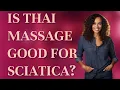 Is Thai Massage good for sciatica