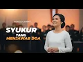 Download Lagu Syukur yang Menjawab Doa: Lagu Rohani Tentang Hati Bersyukur yang Membuka Kuasa Tuhan dalam Hidup