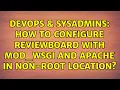 DevOps SysAdmins How to configure ReviewBoard with mod - wsgi and Apache in non-root location
