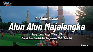 latest dj slow remix 2026 alun alun majalengka joko karjo perfect for relaxing and traveling
