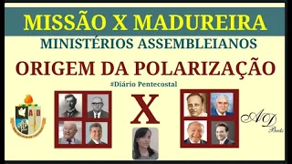MISSÃO X MADUREIRA | ORIGEM DA POLARIZAÇÃO NAS ASSEMBLEIAS DE DEUS