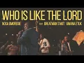 Download Lagu NOSA - Who is Like the Lord feat.Greatman Takit \u0026 Uwana Etuk (Official Video)