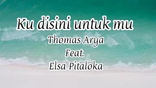 Download Thomas Arya feat. Elsa Pitaloka KU DISINI UNTUK MU (lirik) MP3