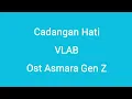 Download Lagu Cadangan Hati (lirik) - Ost Asmara Gen Z