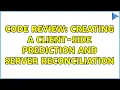 Code Review Creating a Client-Side Prediction and Server Reconciliation