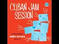 Cuban Jam Session Under The Direction Of Niño Rivera - Montuno Guajiro