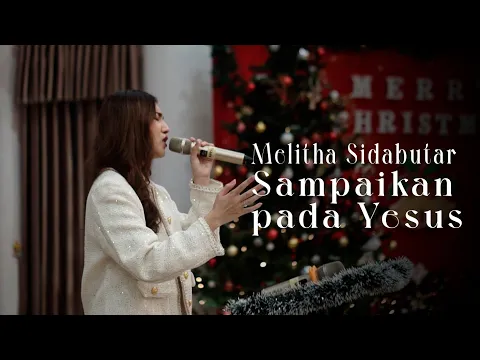 Download MP3 Melitha Sidabutar  - Sampaikan pada Yesus | Ibadah Natal ITM Grup Site Melak 16 Jan 2024