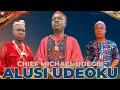 Lagu CHIEF MICHAEL UDEGBI - ALUSI UDEOKU