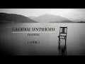 Lagu LAGUKU UNTUKMU | HASNOL | LIRIK