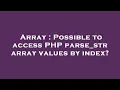 Array Possible to access PHP parse - str array values by index