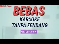 Download Lagu BEBAS - Karaoke Tanpa Kendang - nada cewek (Cm)