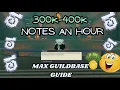 Best Method for Max Guild Base 300k-400k notes an hour