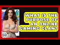 Lagu What Is The Purpose Of An Online Gaming Clan? - Trend Unwrapper