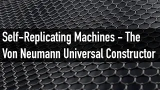 Self-Replicating Machines - The Von Neumann Universal Constructor Near Tech