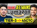 Failed JEE 2 times got into Tier 3 College and Cracked AMAZON Inspiring story