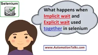 Selenium WebDriver - What happens when Implicit Wait Explicit Wait are used together