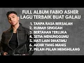 Lagu LAGU TERBAIK FABIO ASHER - LAGU GALAU - LAGU ENAK MENEMANI HARIMU - RUMAH SINGGAH