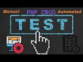 PHP CRUD Testing Manual vs Automated Testing using python