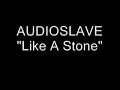 AUDIOSLAVE - LIKE A STONE