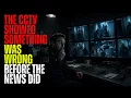 The CCTV Showed Something Was Wrong Before the News Did