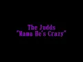 The Judds Mama He's Crazy Lyrics