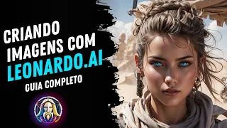 [LEONARDO AI] GUIA COMPLETO! Principais Recursos para Criação de Imagens