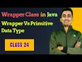 What is wrapper class in Java Difference between Wrapper class primitive data type