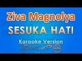 Download Lagu Ziva Magnolya - Sesuka Hati (Karaoke) by GMusic